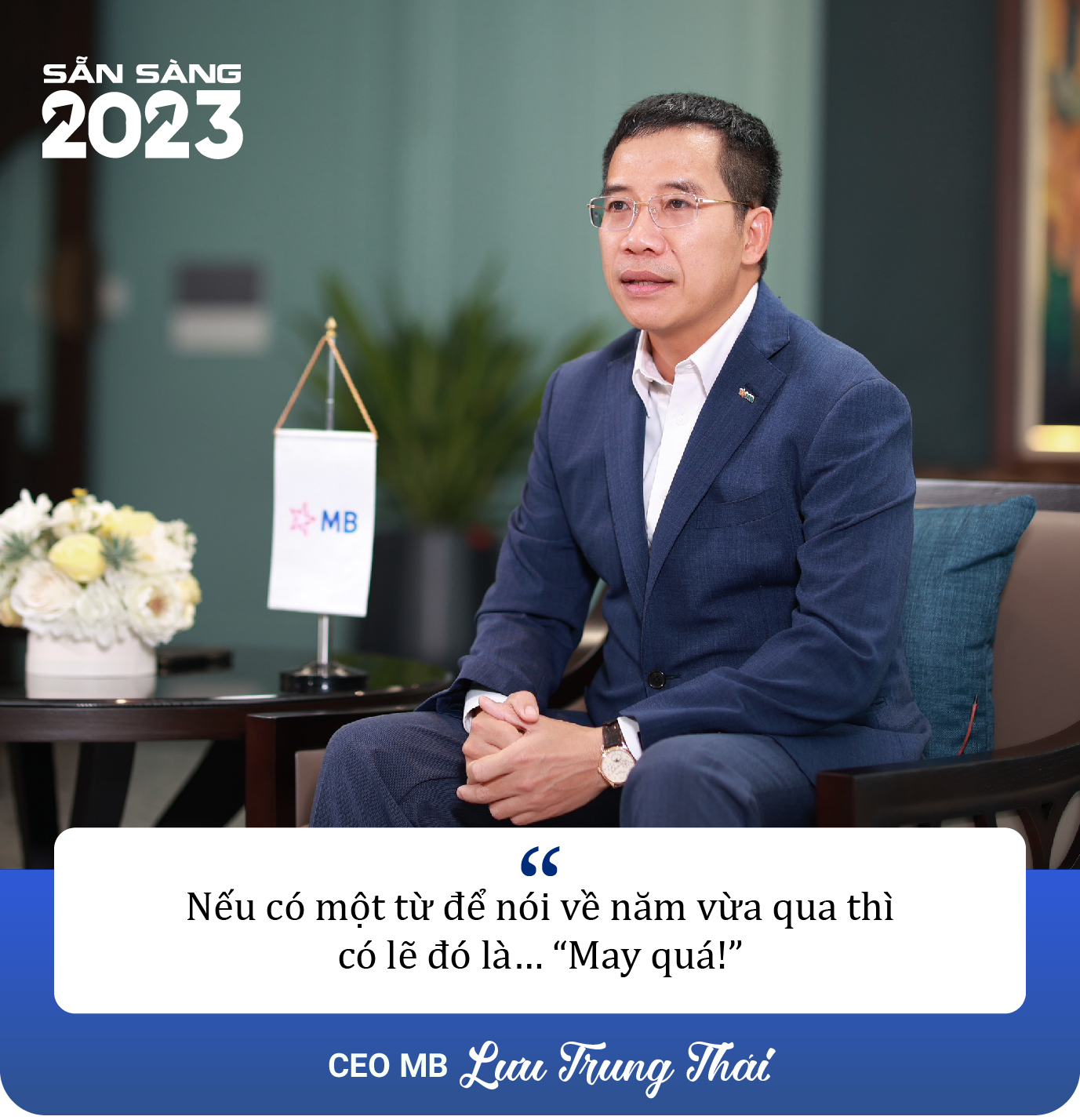 CEO MB Lưu Trung Thái: 2023 sẽ là năm khó, mong muốn lớn nhất của tôi là kinh tế tăng trưởng ổn định - Ảnh 4. CEO MB Lưu Trung Thái: 2023 sẽ là năm khó, mong muốn lớn nhất của tôi là kinh tế tăng trưởng ổn định - Ảnh 4.
