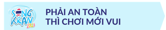 Nếu là lần đầu đi Thái chơi Songkran thì nên lưu ý những điều này để có mùa té nước thật an toàn - Ảnh 12.