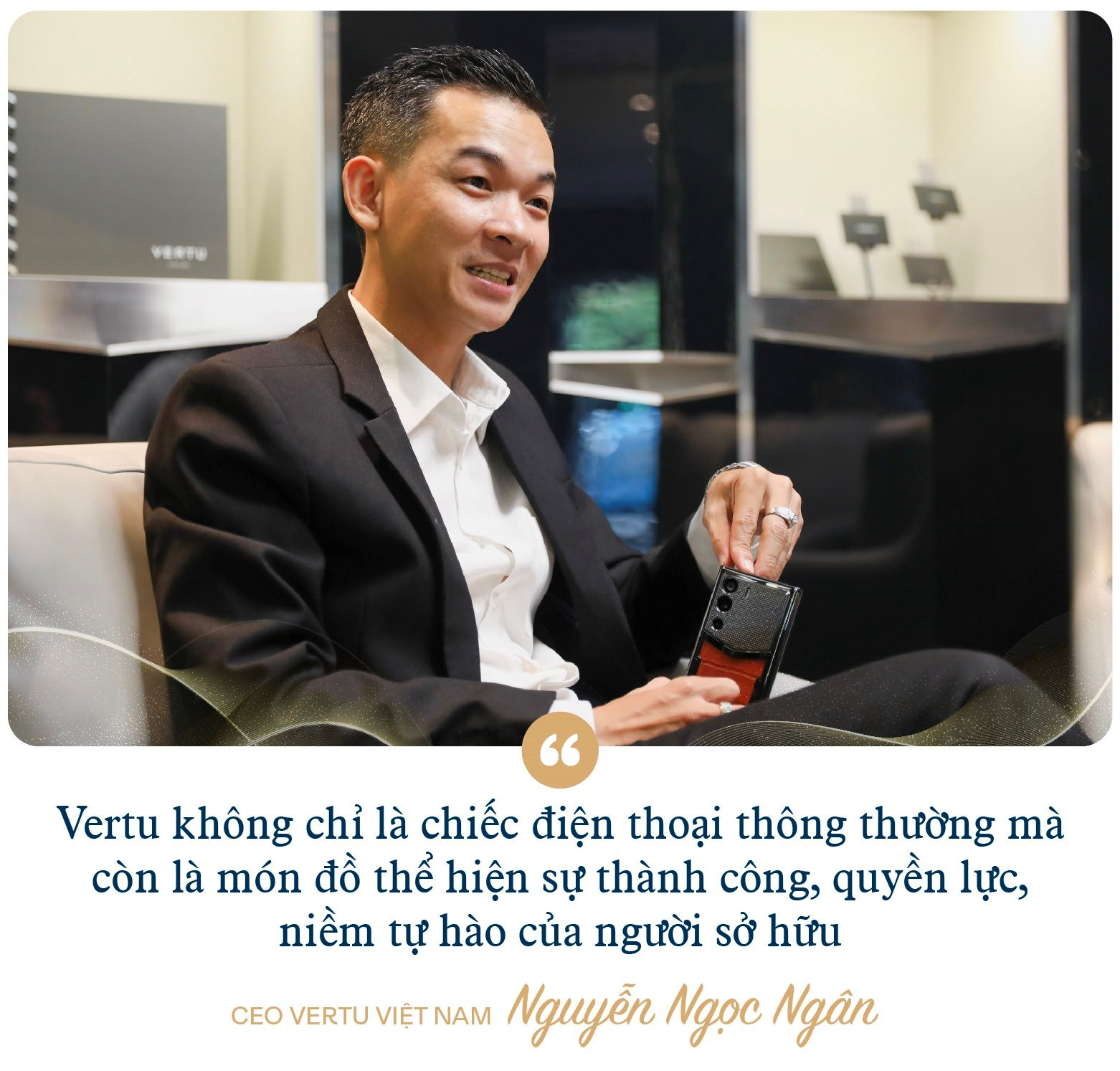 CEO Vertu Việt Nam: 'Điện thoại siêu sang vẫn bán chạy, dù kinh tế khó khăn đến mấy' - Ảnh 5.