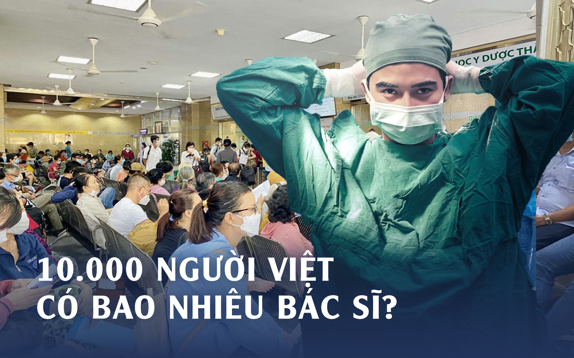 7 năm trước cứ 10.000 người Việt mới có 8,5 bác sĩ, giờ tăng/giảm ra sao? So với Singapore, Thái Lan càng bất ngờ