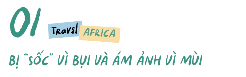 Đôi bạn thân chi 700 triệu đồng rong ruổi 10 nước Châu Phi: Ai cũng có quyền tự hào về những gì mình đã làm được!   - Ảnh 4.