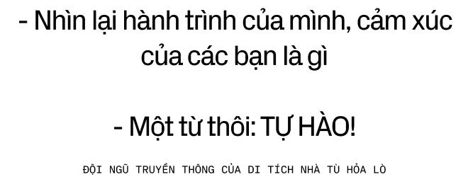 Đội ngũ Truyền thông của Di tích Nhà Tù Hoả Lò: &quot;Lần đầu tiên tới Hỏa Lò, chúng tôi khóc từ đầu đến cuối&quot;- Ảnh 17.