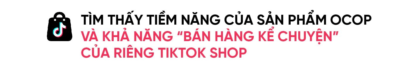 TikTok Shop cùng bà con “bán hàng kể chuyện”: Hành trình đưa chất bản địa và câu chuyện văn hóa trong mỗi sản phẩm OCOP đến gần với người dùng- Ảnh 1.