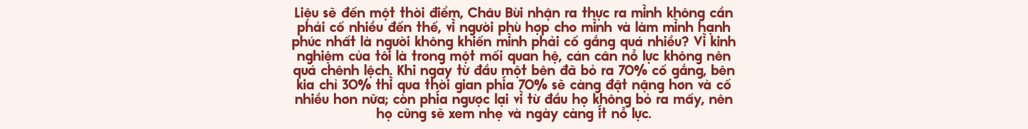 Binz và Châu Bùi: Người thương mình đủ nhiều sẽ không muốn mình phải cố gắng nhiều quá vì họ- Ảnh 7.