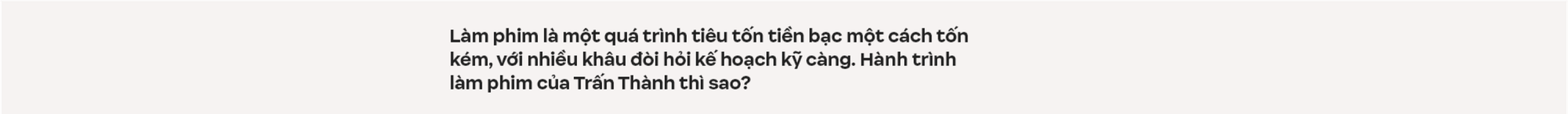 Trấn Thành: Tôi chỉ muốn làm phim có tác động xã hội, đâu muốn chứng minh mình là một nhà làm phim có tay nghề- Ảnh 19.