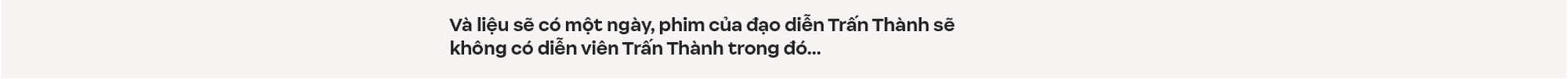 Trấn Thành: Tôi chỉ muốn làm phim có tác động xã hội, đâu muốn chứng minh mình là một nhà làm phim có tay nghề- Ảnh 28.