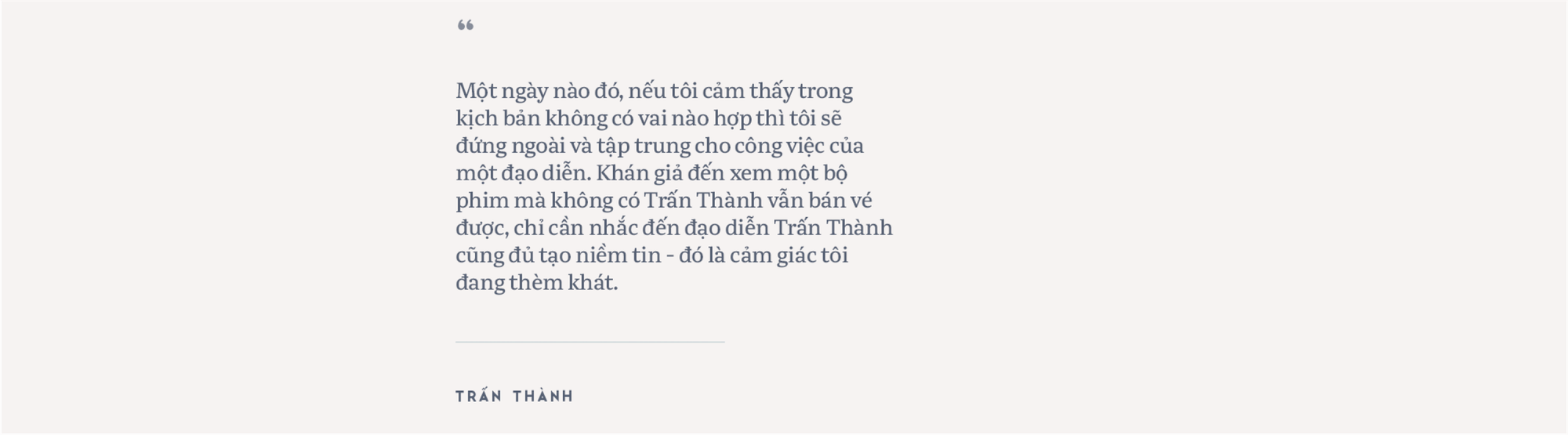 Trấn Thành: Tôi chỉ muốn làm phim có tác động xã hội, đâu muốn chứng minh mình là một nhà làm phim có tay nghề- Ảnh 29.