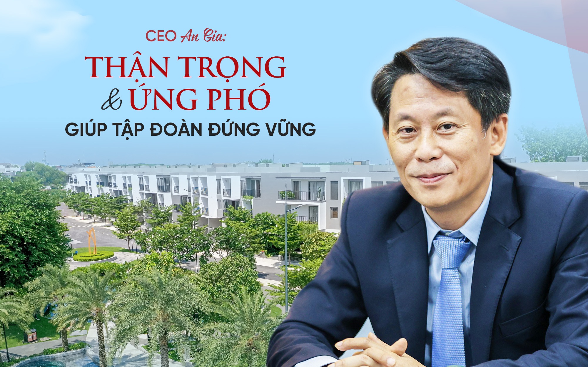 CEO An Gia: ‘Thận trọng và ứng phó giúp tập đoàn đứng vững’