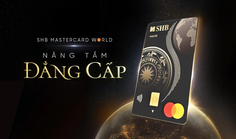 Mở ra thế giới, nâng tầm đẳng cấp với thẻ tín dụng SHB Mastercard World- Ảnh 1.