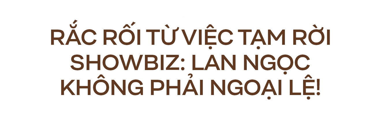 Lan Ngọc gặp rắc rối vì quyết định rời showbiz: Vì đâu nên nỗi?- Ảnh 4.