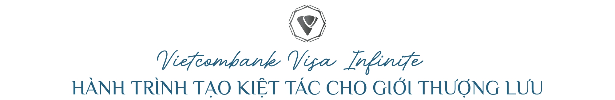 Tuyệt tác tinh hoa tụ hội trong chiếc thẻ đẳng cấp Vietcombank Visa Infinite- Ảnh 3.