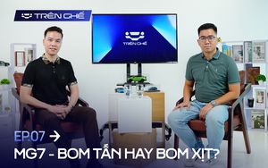 [Trên Ghế 07] MG - Từ hãng xe bị chê khắp nơi tới mốc bán ấn tượng và cơ hội của MG7 tại Việt Nam