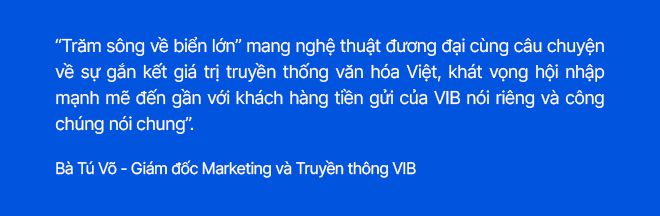 VIB: Hành trình “Trăm sông về biển lớn” – Nghệ thuật chạm đến trái tim khách hàng và công chúng- Ảnh 4.