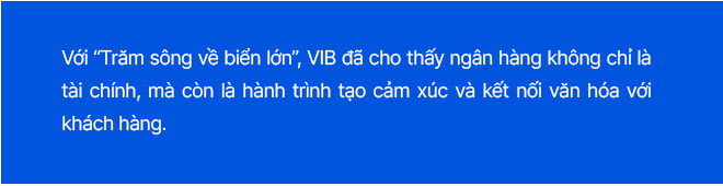 VIB: Hành trình “Trăm sông về biển lớn” – Nghệ thuật chạm đến trái tim khách hàng và công chúng- Ảnh 13.