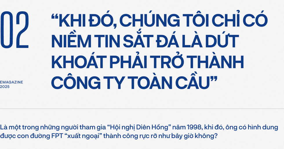 Doanh nhân Đỗ Cao Bảo kể về hành trình trở thành công ty toàn cầu từ 1 triệu USD của FPT và bí quyết- Ảnh 7.