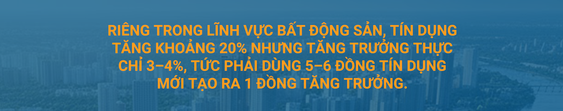 Hơn 4 Triệu Tỷ Đồng Tín Dụng Đang “Nằm” Trong Bất Động Sản: Chuyện Gì Có Thể Xảy Ra?- Ảnh 9. 6 Đồng Tín Dụng Mới Tạo Ra 1 Đồng Tăng Trưởng Bất Động Sản, Ts.đinh Thế Hiển: