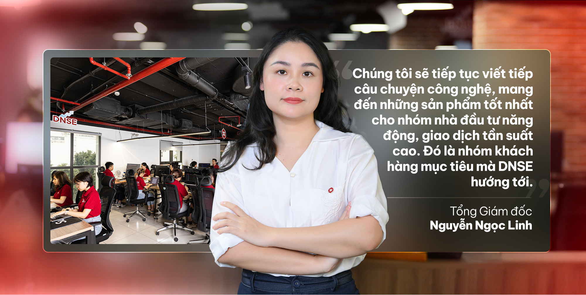 Tổng Giám đốc Nguyễn Ngọc Linh: "Tuổi 18, DNSE tràn đầy sức trẻ, dám làm và dám dấn thân”- Ảnh 11. Tổng Giám đốc Nguyễn Ngọc Linh: "Tuổi 18, DNSE tràn đầy sức trẻ, dám làm và dám dấn thân”- Ảnh 11.