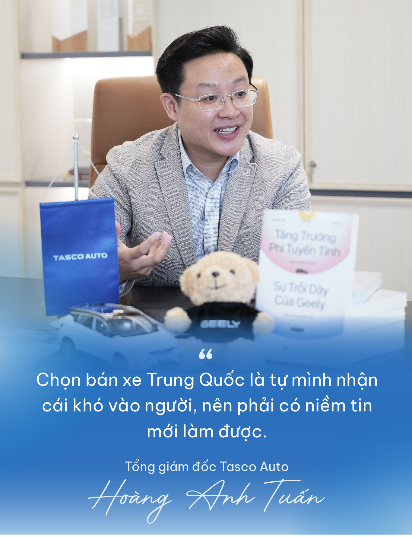 Tổng giám đốc Tasco Auto Hoàng Anh Tuấn: “Bắt tay Geely để bán xe Trung Quốc là tự nhận cái khó về mình, nhưng đáng để thử”- Ảnh 5. Tổng giám đốc Tasco Auto Hoàng Anh Tuấn: “Bắt tay Geely để bán xe Trung Quốc là tự nhận cái khó về mình, nhưng đáng để thử”- Ảnh 5.