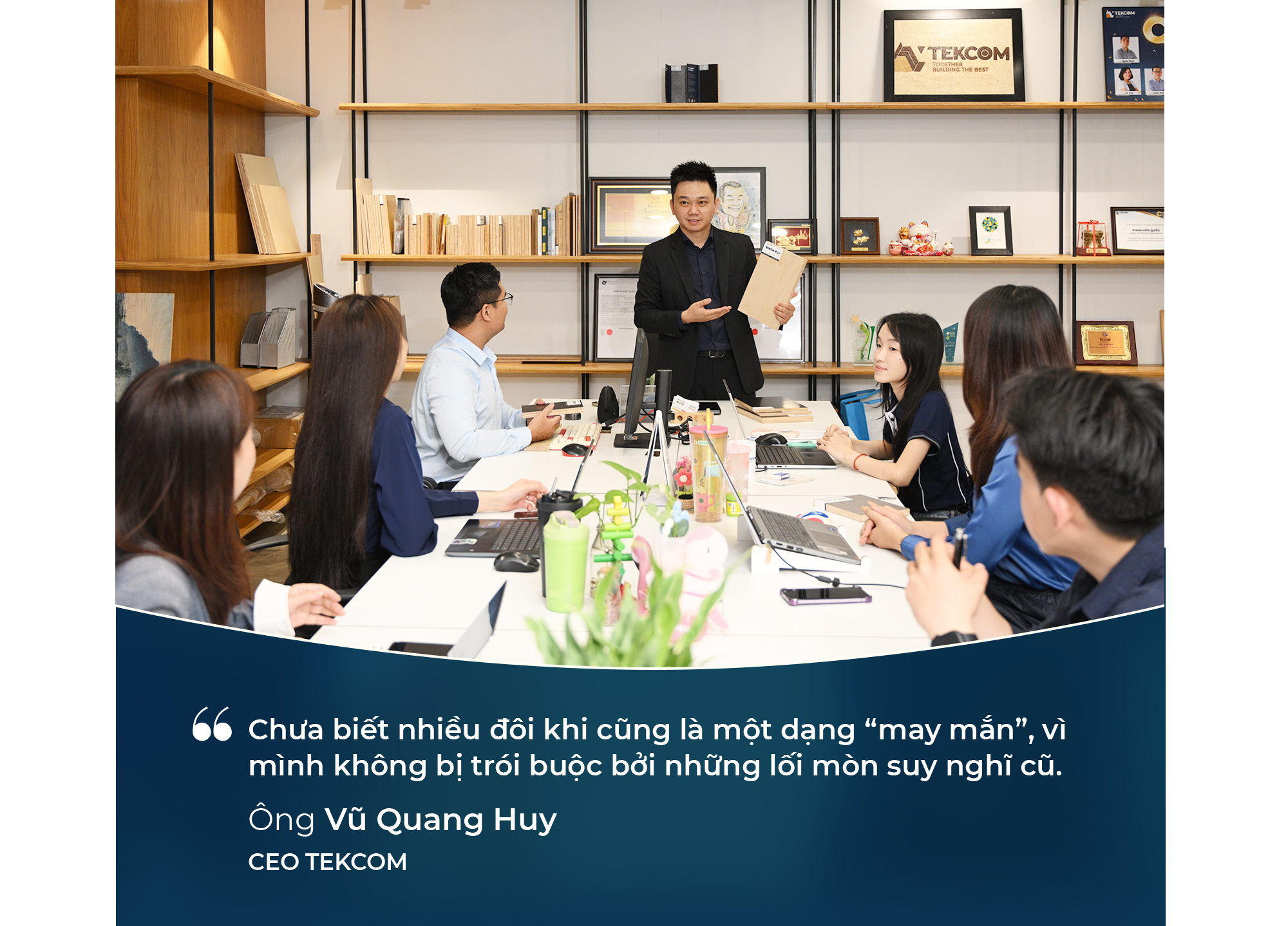 CEO TEKCOM sau 20 năm khởi nghiệp: “Lãnh đạo phải dám ra quyết định khó, ngay cả khi chưa đủ thông tin”- Ảnh 8. CEO TEKCOM sau 20 năm khởi nghiệp: “Lãnh đạo phải dám ra quyết định khó, ngay cả khi chưa đủ thông tin”- Ảnh 8.