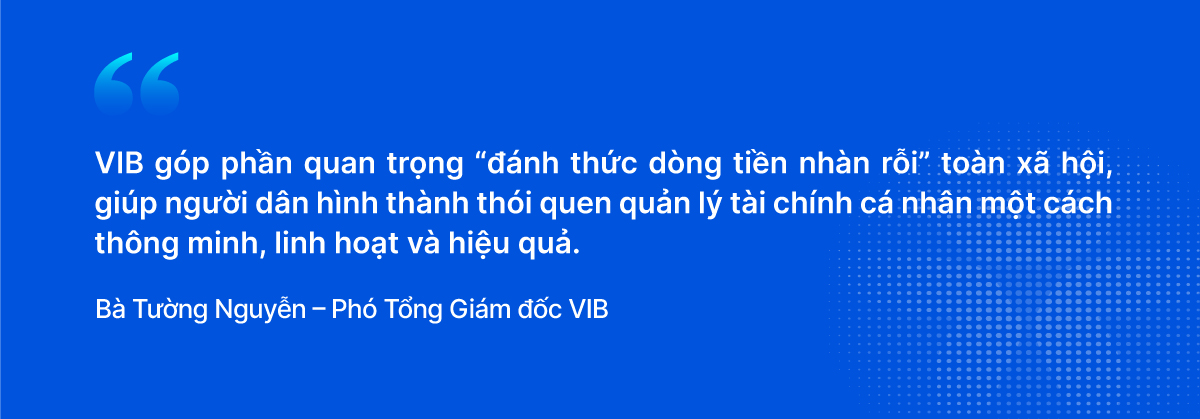 Chuyển đổi "tiền ngủ" thành "tiền tự vận động": Cách VIB thay đổi tư duy về tiền nhàn rỗi của triệu người dùng Việt - Ảnh 9.