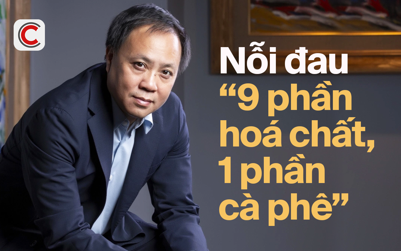 Chủ tịch Phúc Sinh nói về nỗi đau “9 phần hoá chất, 1 phần cà phê”: Cách 3km đã thấy thơm thì không phải cà phê, mà là hoá chất- Ảnh 1.