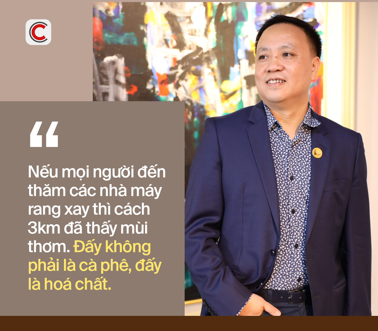 Chủ tịch Phúc Sinh nói về nỗi đau “9 phần hoá chất, 1 phần cà phê”: Cách 3km đã thấy thơm thì không phải cà phê, mà là hoá chất- Ảnh 2.