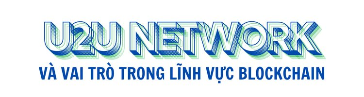 Đồng sáng lập U2U Network Lưu Trần: Chỉ 2 năm nữa Việt Nam sẽ đứng đầu trong khu vực về công nghệ blockchain- Ảnh 1. Đồng sáng lập U2U Network Lưu Trần: Chỉ 2 năm nữa Việt Nam sẽ đứng đầu trong khu vực về công nghệ blockchain- Ảnh 1.
