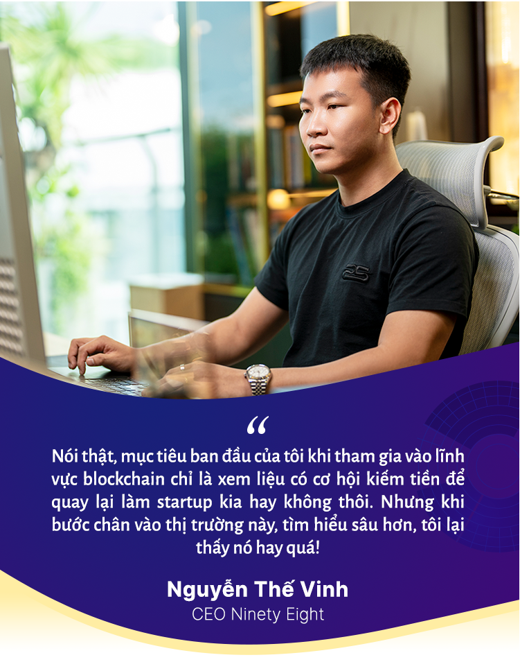 CEO Ninety Eight Nguyễn Thế Vinh kể chuyện 2 lần ‘phá sản’ và khởi nghiệp lần 3 tạo sản phẩm blockchain Top 5 thế giới- Ảnh 3.
