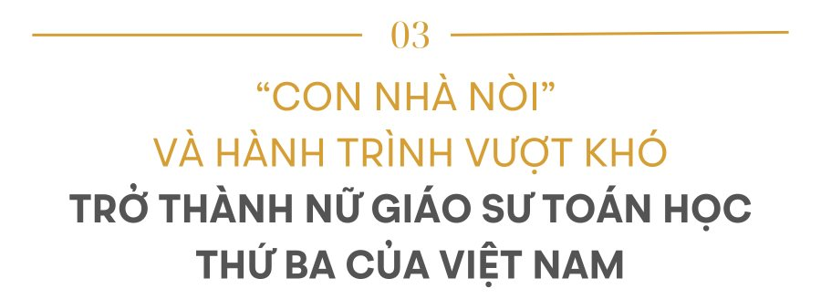3 nữ Giáo sư toán học “quý hơn vàng ròng” của Việt Nam: 35 năm lịch sử mới lặp lại, đủ để thấy hành trình dài vượt ngàn chông gai- Ảnh 7.