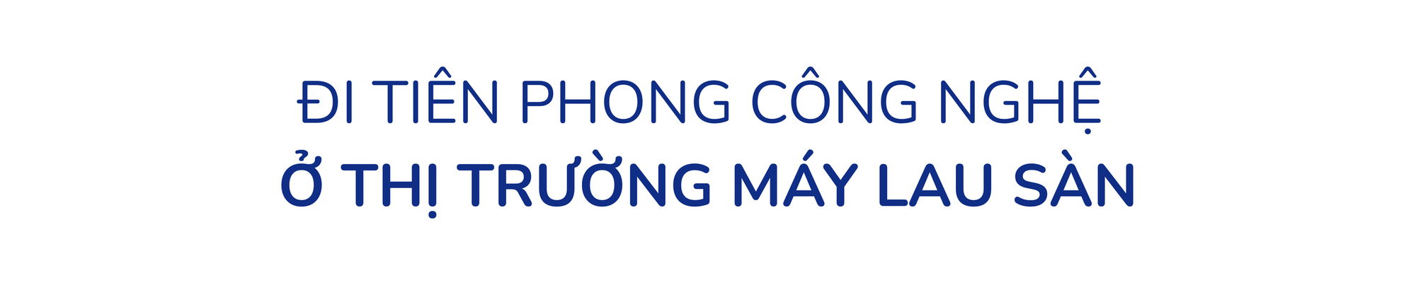 Tineco chỉ mất 7 năm để trở thành hãng số một thế giới về máy lau sàn- Ảnh 3. Tineco chỉ mất 7 năm để trở thành hãng số một thế giới về máy lau sàn- Ảnh 3.