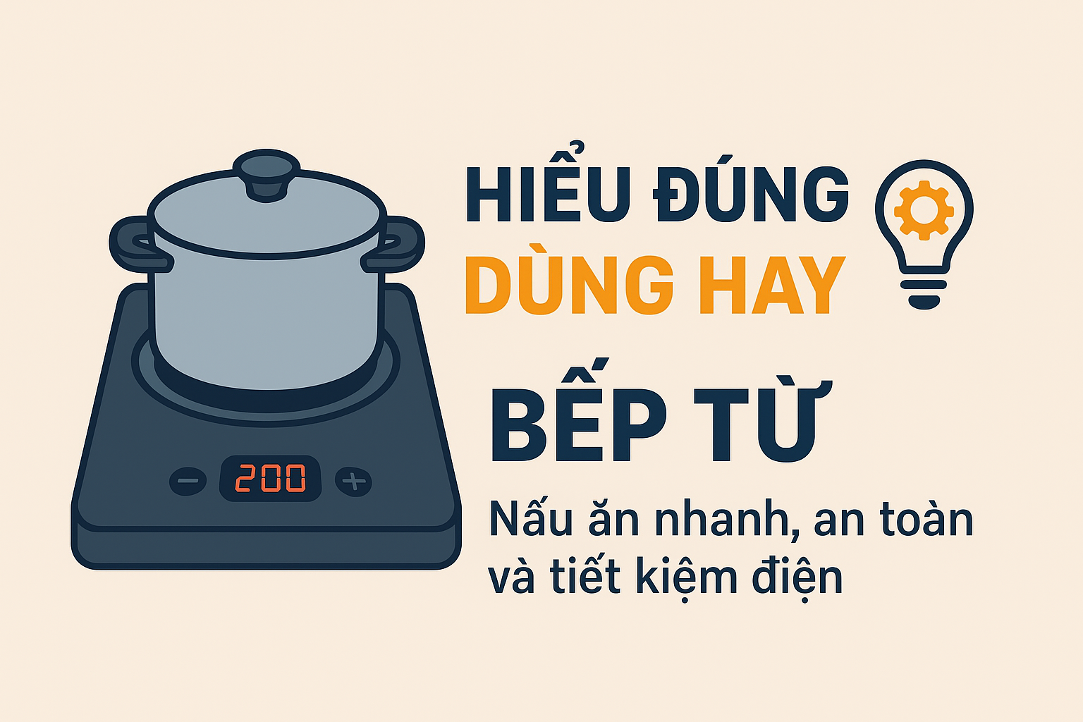 Nấu nhanh, an toàn và tiết kiệm điện bằng bếp từ nếu bạn 'hiểu đúng – dùng hay'- Ảnh 1.