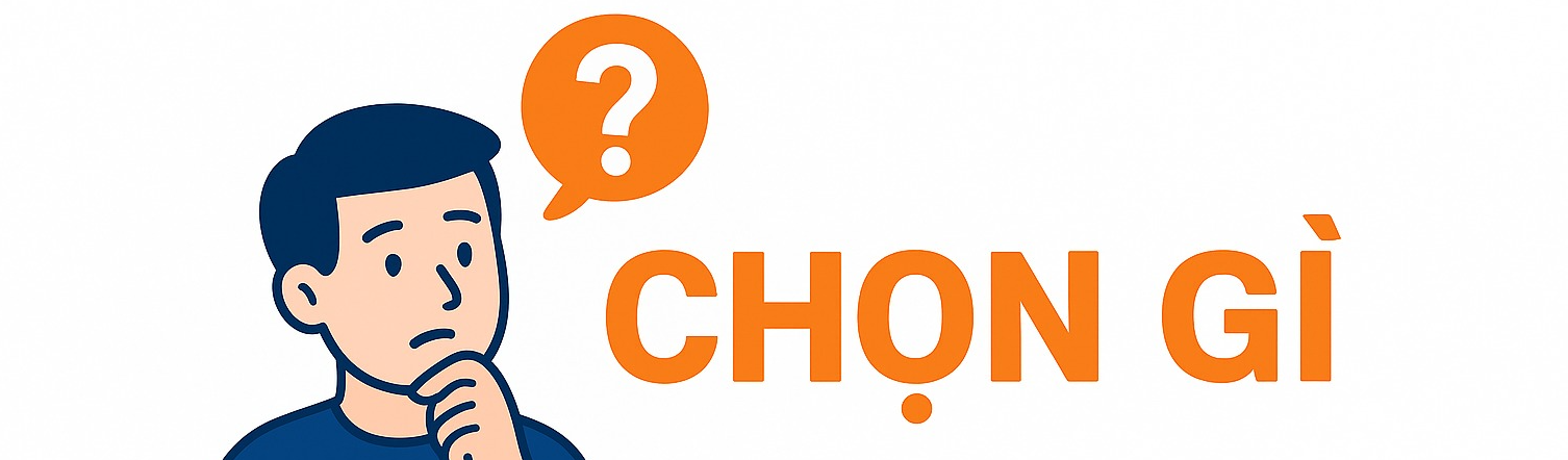 Chọn gì?