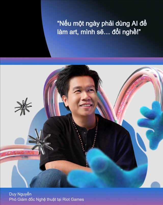 Duy Nguyễn - Phó Giám đốc Nghệ thuật tại Riot Games: “Nếu một ngày phải dùng AI để làm art, mình sẽ… đổi nghề!”- Ảnh 2. Duy Nguyễn - Phó Giám đốc Nghệ thuật tại Riot Games: “Nếu một ngày phải dùng AI để làm art, mình sẽ… đổi nghề!”- Ảnh 2.
