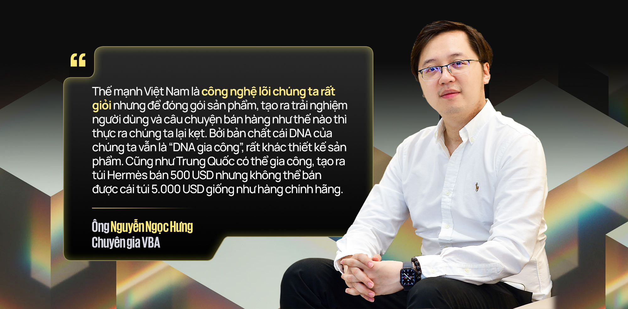 Ông Nguyễn Ngọc Hưng - Chuyên gia VBA: Muốn blockchain thành mũi nhọn của ngành công nghệ Việt Nam, đội ngũ builder Việt cần thoát khỏi “DNA gia công”- Ảnh 4. Ông Nguyễn Ngọc Hưng - Chuyên gia VBA: Muốn blockchain thành mũi nhọn của ngành công nghệ Việt Nam, đội ngũ builder Việt cần thoát khỏi “DNA gia công”- Ảnh 4.