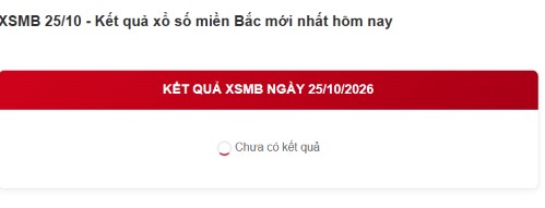 XSMB 25/10 - Kết quả xổ số miền Bắc hôm nay 25/10/2026 - Ảnh 1.