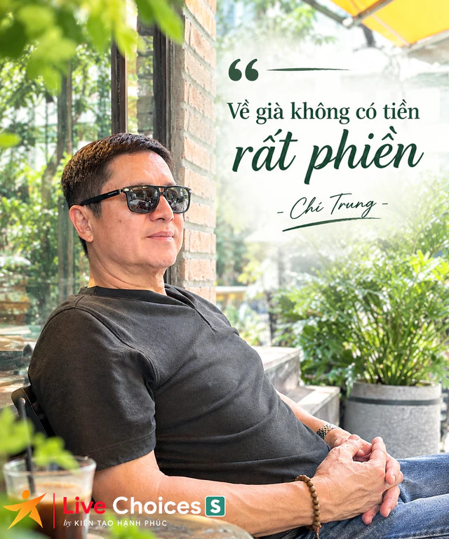 Chí Trung: “Tôi chỉ mong sống khỏe, chết nhanh, ít của để dành, ra đi nhiều người thương nhớ” - Ảnh 12.