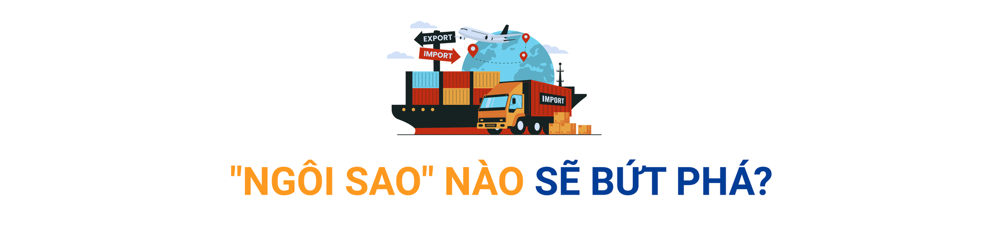 (Mùng 1 Tết) Xuất nhập khẩu hướng mốc 1.000 tỷ USD: Động lực mới từ chuỗi cung ứng và “cuộc chơi bán hàng” toàn cầu - Ảnh 4.