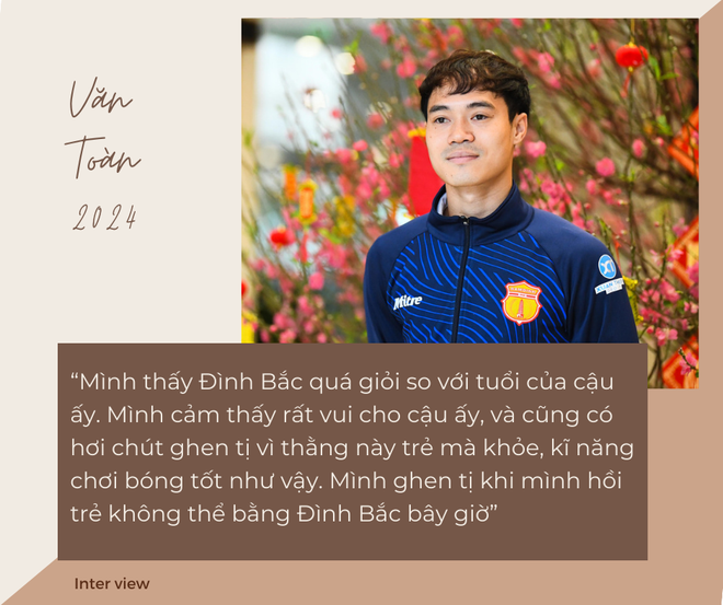 Văn Toàn: Đình Bắc quá giỏi so với tuổi của cậu ấy, mình ghen tị vì thời trẻ mình không được như thế! - Ảnh 1.