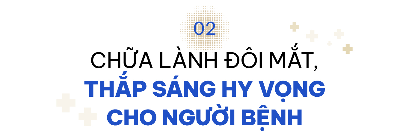 Hành trình 15 năm tiên phong đưa phẫu thuật mắt Việt Nam tiệm cận thế giới, mở ra hy vọng cho hàng triệu người - Ảnh 4.