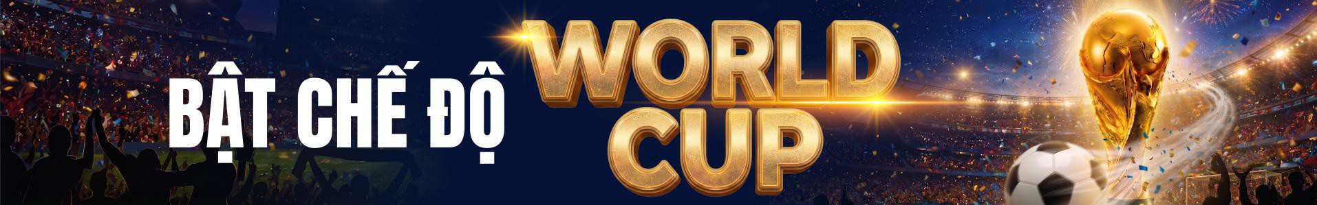 Bật chế độ World Cup