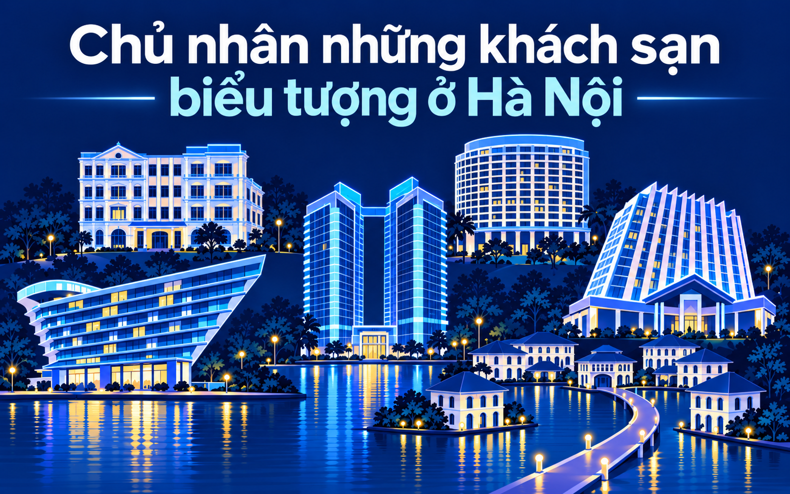 Chủ nhân thực sự của Meliá, Metropole, Daewoo... những khách sạn 5 sao nổi tiếng nhất Hà Nội là ai?