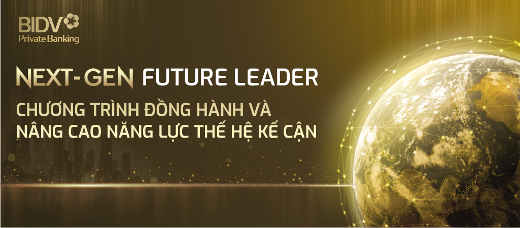 Next-gen Navigator: Chuẩn bị bản lĩnh kế nghiệp, tiếp nối giá trị qua nhiều thế hệ - Ảnh 3.