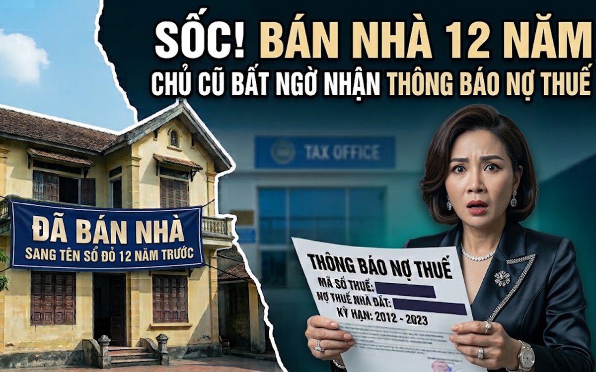 Nhà đã bán, sang tên sổ đỏ từ 12 năm trước bỗng có thông báo phạt thuế: Chủ nhà cũ sau một hồi vật lộn cũng tìm được cách xử lý nhanh gọn