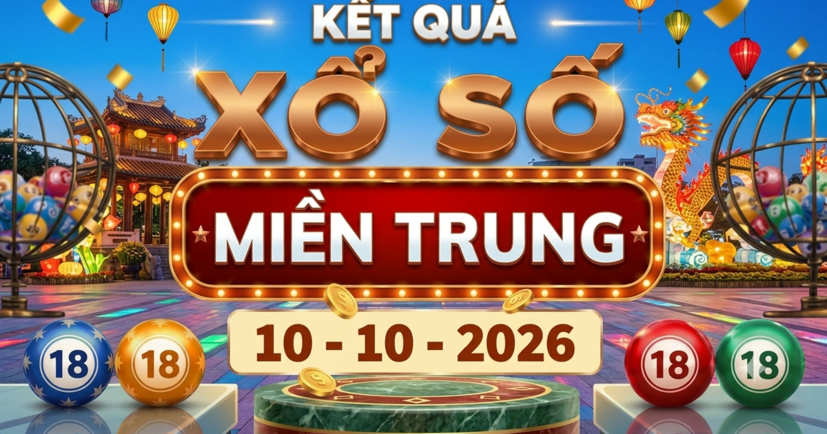 XSMT 10/10 - Kết quả xổ số miền Trung hôm nay ngày 10 tháng 10