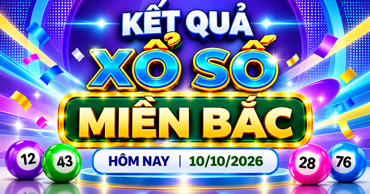 XSMB 10/10 - Kết quả xổ số miền Bắc hôm nay 10/10/2026