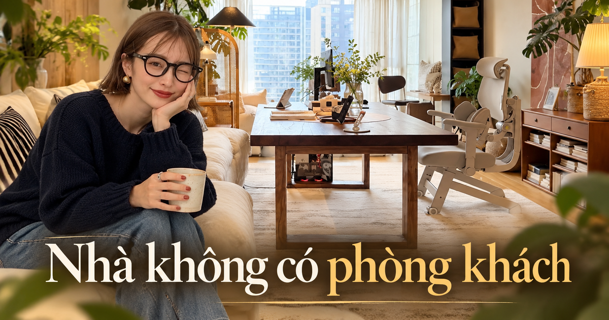 Nhìn căn nhà của cô gái 29 tuổi tôi mới hiểu vì sao ngày càng nhiều người bỏ kiểu phòng khách truyền thống