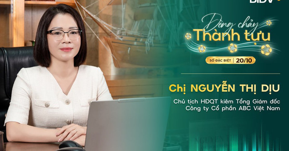 Chủ tịch ABC Việt Nam Nguyễn Thị Dịu: Người phụ nữ “luôn lo trước một bước” và hành trình gần hai thập kỷ đồng hành cùng BIDV