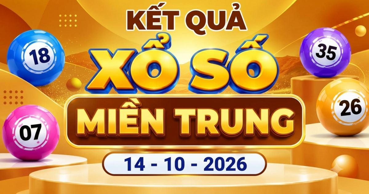 XSMT 14/10 - Kết quả xổ số miền Trung ngày 14 tháng 10