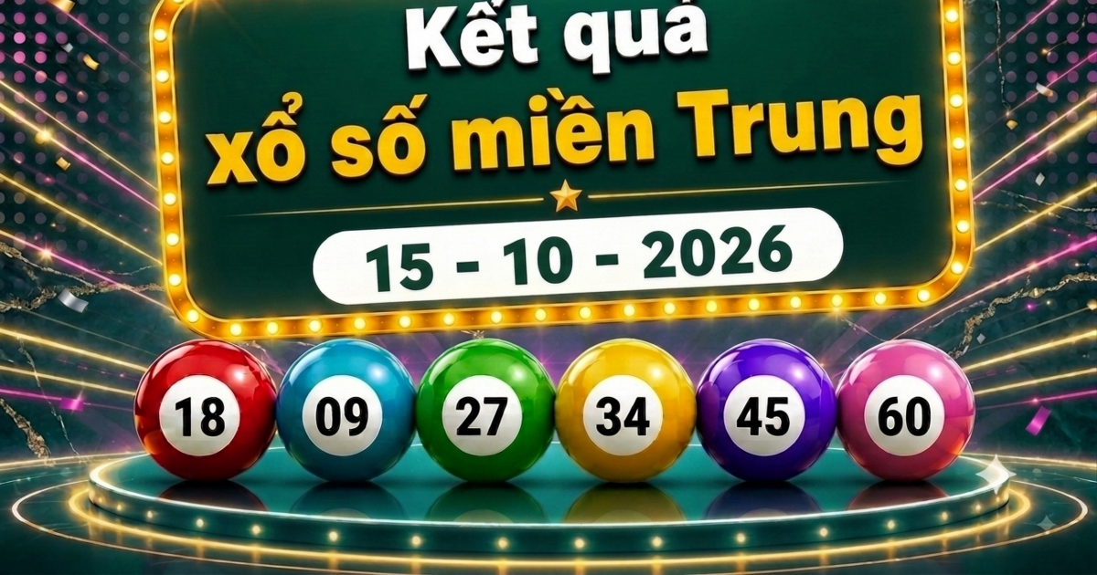 XSMT 15/10 - Kết quả xổ số miền Trung hôm nay ngày 15 tháng 10