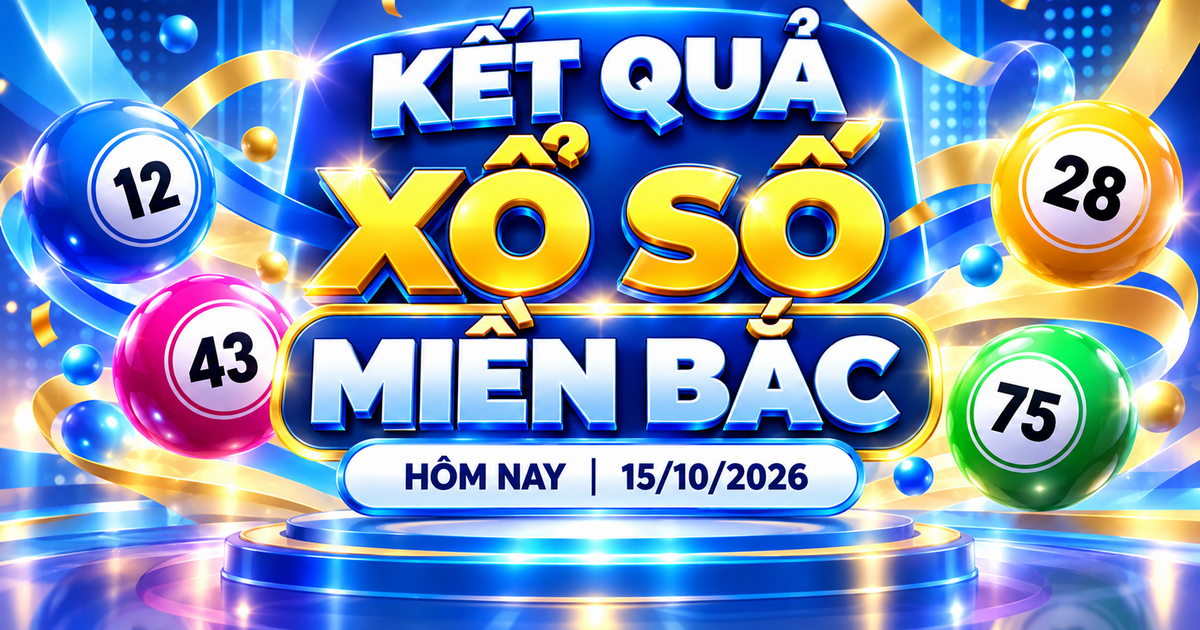 XSMB 15/10 - Kết quả xổ số miền Bắc hôm nay 15/10/2026